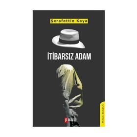 İtibarsız Adam - Şerafettin Kaya