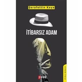 İtibarsız Adam - Şerafettin Kaya