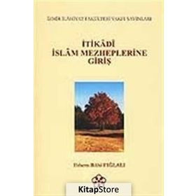 İtikadi İslam Mezheplerine Giriş - Ethem Ruhi Fığlalı