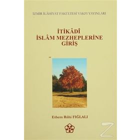 İtikadi İslam Mezheplerine Giriş - Ethem Ruhi Fığlalı