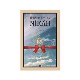 İtikafta Kıyılan Nikah - Ayhan Aktan