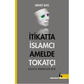 İtikatta İslamcı Amelde Tokatçı - Servet Avcı