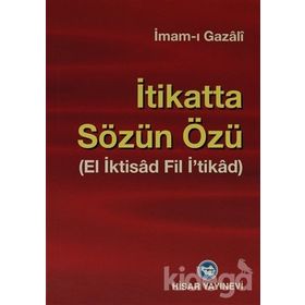 İTİKATTA SÖZÜN ÖZÜ - İMAM-I GAZALI