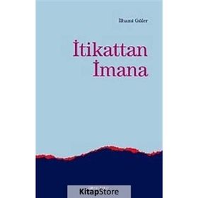İTİKATTAN İMANA - İLHAMİ GÜLER