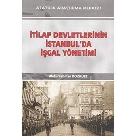 İtilaf Devletlerinin İstanbul'da İşgal Yönetimi - Abdurrahman Bozkurt
