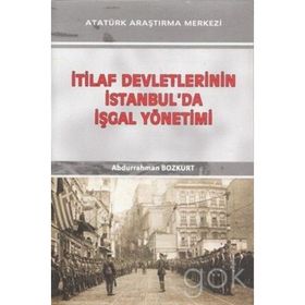 İtilaf Devletlerinin İstanbul'da İşgal Yönetimi - Abdurrahman Bozkurt