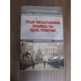 İtilaf Devletlerinin İstanbul'da İşgal Yönetimi - Abdurrahman Bozkurt