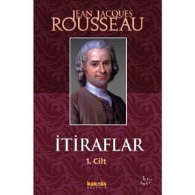 İtiraflar 1. Cilt - Jean-Jacques Rousseau