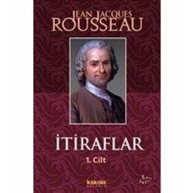 İtiraflar 1. Cilt - Jean-Jacques Rousseau