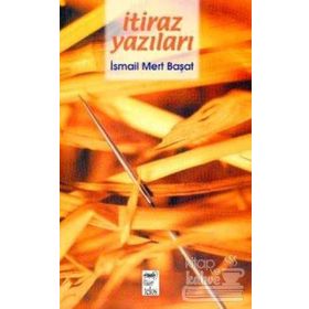 İTİRAZ YAZILARI - İSMAİL MERT BAŞAT