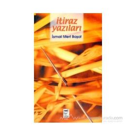 İTİRAZ YAZILARI - İSMAİL MERT BAŞAT