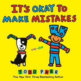 It's Okay To Make Mistakes - Todd Parr