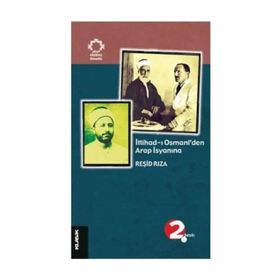 İTTİHAD-I OSMANÎ´DEN ARAP İSYANINA - REŞİD RIZA