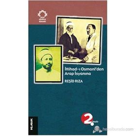 İTTİHAD-I OSMANÎ´DEN ARAP İSYANINA - REŞİD RIZA