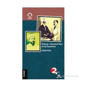 İTTİHAD-I OSMANÎ´DEN ARAP İSYANINA - REŞİD RIZA