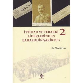 İttihad ve Terakki Liderlerinden Bahaeddin Şakir Bey 2 Kitap Takım - Alaattin Uca