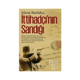 İttihadçı’nın Sandığı - Murat Bardakçı