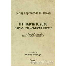 İTTİHADIN İÇ YÜZÜ CINAYÂT-I İTTİHADİYEDEN BIR NEBZE - KUDRET EMİROĞLU