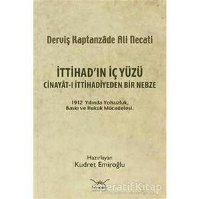 İTTİHADIN İÇ YÜZÜ CINAYÂT-I İTTİHADİYEDEN BIR NEBZE - KUDRET EMİROĞLU