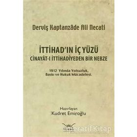 İTTİHADIN İÇ YÜZÜ CINAYÂT-I İTTİHADİYEDEN BIR NEBZE - KUDRET EMİROĞLU