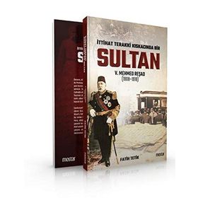 İttihat Terakki Kıskacında Bir Sultan 5Mehmed Reşad - Fatih Tetik