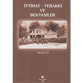 İTTIHAT-TERAKKI VE BEKTAŞILER - BAKI ÖZ