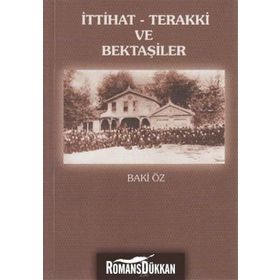 İTTIHAT-TERAKKI VE BEKTAŞILER - BAKI ÖZ