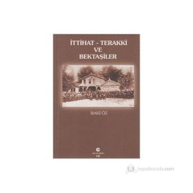 İTTIHAT-TERAKKI VE BEKTAŞILER - BAKI ÖZ