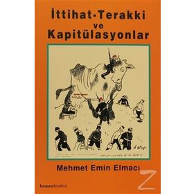 İTTİHAT TERAKKI VE KAPİTÜLASYONLAR - MEHMET EMIN ELMACI