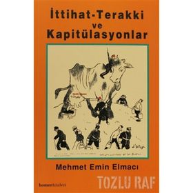İTTİHAT TERAKKI VE KAPİTÜLASYONLAR - MEHMET EMIN ELMACI