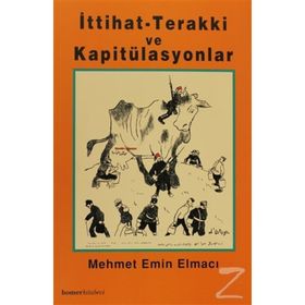 İTTİHAT TERAKKI VE KAPİTÜLASYONLAR - MEHMET EMIN ELMACI