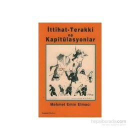 İTTİHAT TERAKKI VE KAPİTÜLASYONLAR - MEHMET EMIN ELMACI