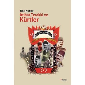 İttihat Terakki ve Kürtler - Naci Kutlay