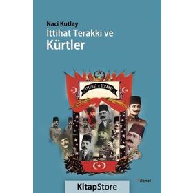 İttihat Terakki ve Kürtler - Naci Kutlay