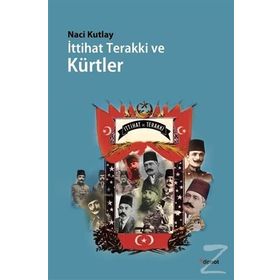 İttihat Terakki ve Kürtler - Naci Kutlay