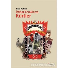 İttihat Terakki ve Kürtler - Naci Kutlay