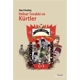 İttihat Terakki ve Kürtler - Naci Kutlay