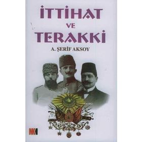 İTTİHAT VE TERAKKI - A. ŞERİF AKSOY