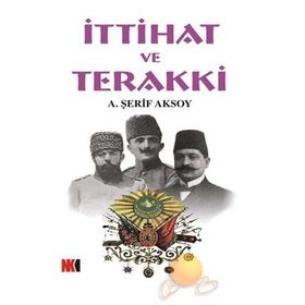 İTTİHAT VE TERAKKI - A. ŞERİF AKSOY
