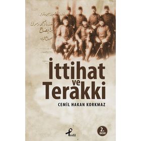İTTIHAT VE TERAKKI - CEMIL HAKAN KORKMAZ