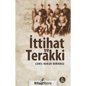 İTTIHAT VE TERAKKI - CEMIL HAKAN KORKMAZ
