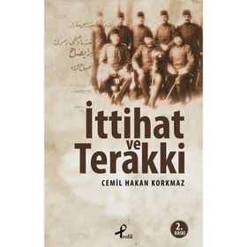 İTTIHAT VE TERAKKI - CEMIL HAKAN KORKMAZ