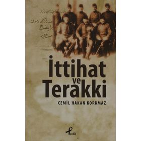 İTTIHAT VE TERAKKI - CEMIL HAKAN KORKMAZ