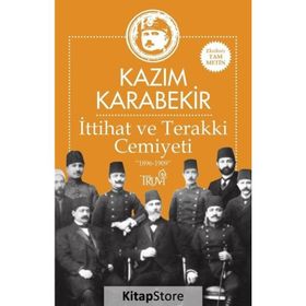 İttihat ve Terakki Cemiyeti 1896-1909 - Kazım Karabekir