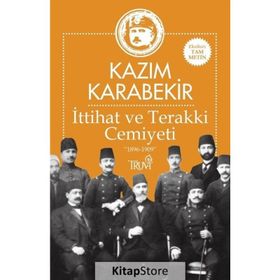 İttihat ve Terakki Cemiyeti 1896-1909 - Kazım Karabekir