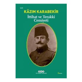 İTTİHAT VE TERAKKI CEMIYETI - KÂZIM KARABEKIR