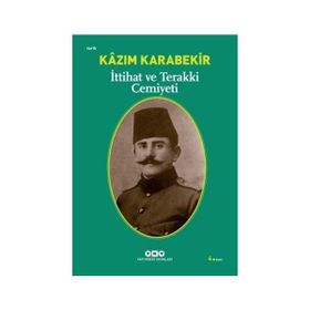 İTTİHAT VE TERAKKI CEMIYETI - KÂZIM KARABEKIR