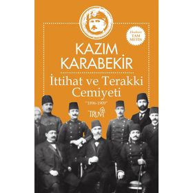 İTTİHAT VE TERAKKI CEMIYETI - KÂZIM KARABEKIR