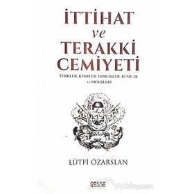 İttihat ve Terakki Cemiyeti - Lütfi Özarslan