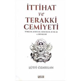 İttihat ve Terakki Cemiyeti - Lütfi Özarslan